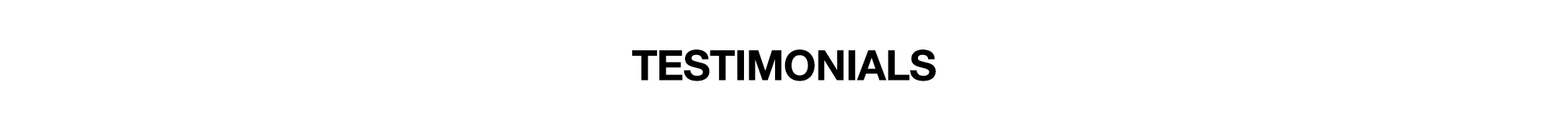 The word 'TESTIMONIALS' in bold black uppercase letters centered on a plain white background.